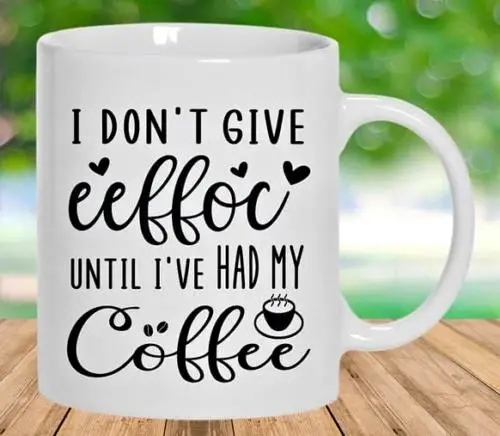 I Dont Give eeffoc Until I've Had My Coffee Coffee Tea Mug