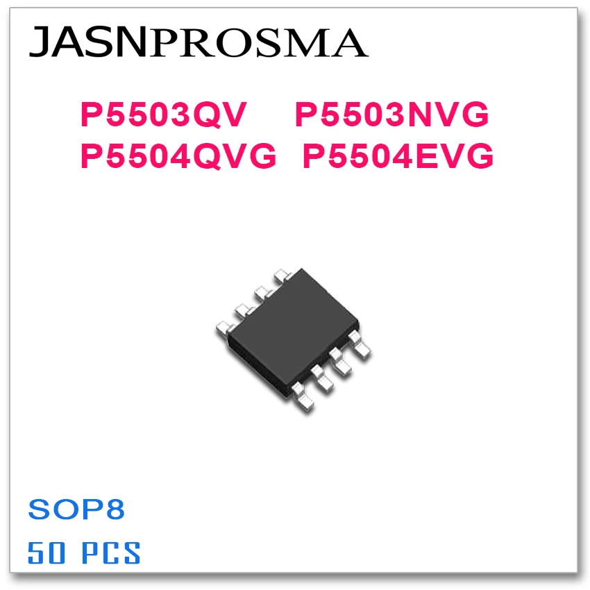 

JASNPROSMA 50PCS SOP8 P5503QV P5503NVG P5504QVG P5504EVG High quality