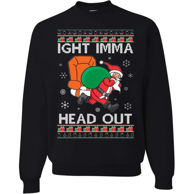 IGHT Imma Head Out Santa Ugly Christmas Sweater Crewneck Sweatshirt