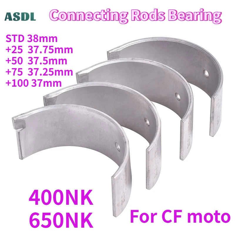 

4pc 38mm 37.75mm 37.5mm 37.25mm 37mm for CF Moto 400NK 650NK Motorcycle Connecting Rods Bearing STD +25 +50 +75 +100 Con Rod