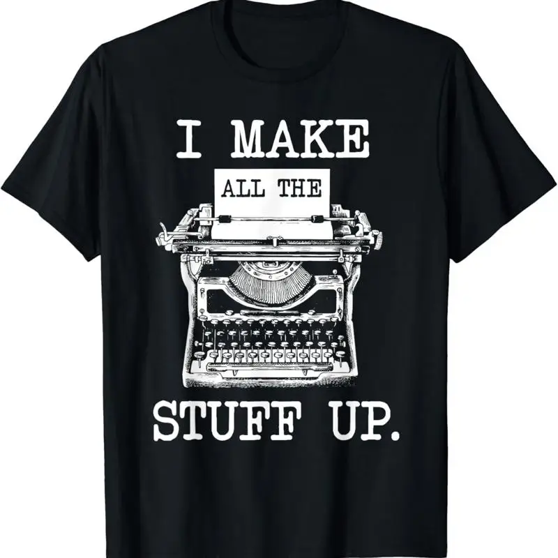 Camiseta de poeta de romántico, escritor de libros, autor, Make All The Stuff Up