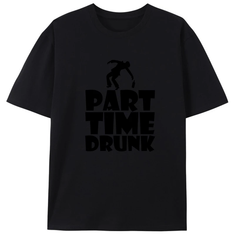 

Part Time Drunk Funny Black Fonted Slogan party nightlife mens t shirt white