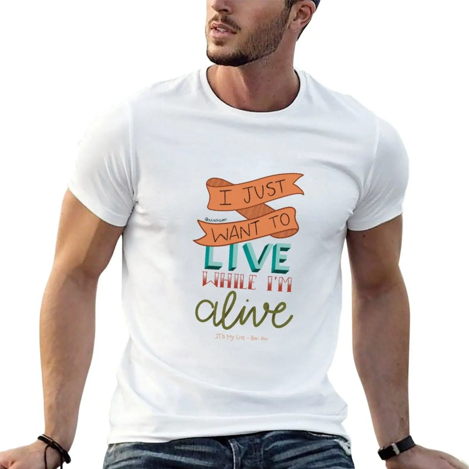 T-shirt It's My Life - I Just Want to Live While I'm Alive, t-shirt imprimé personnalisé pour homme, t-shirt graphique