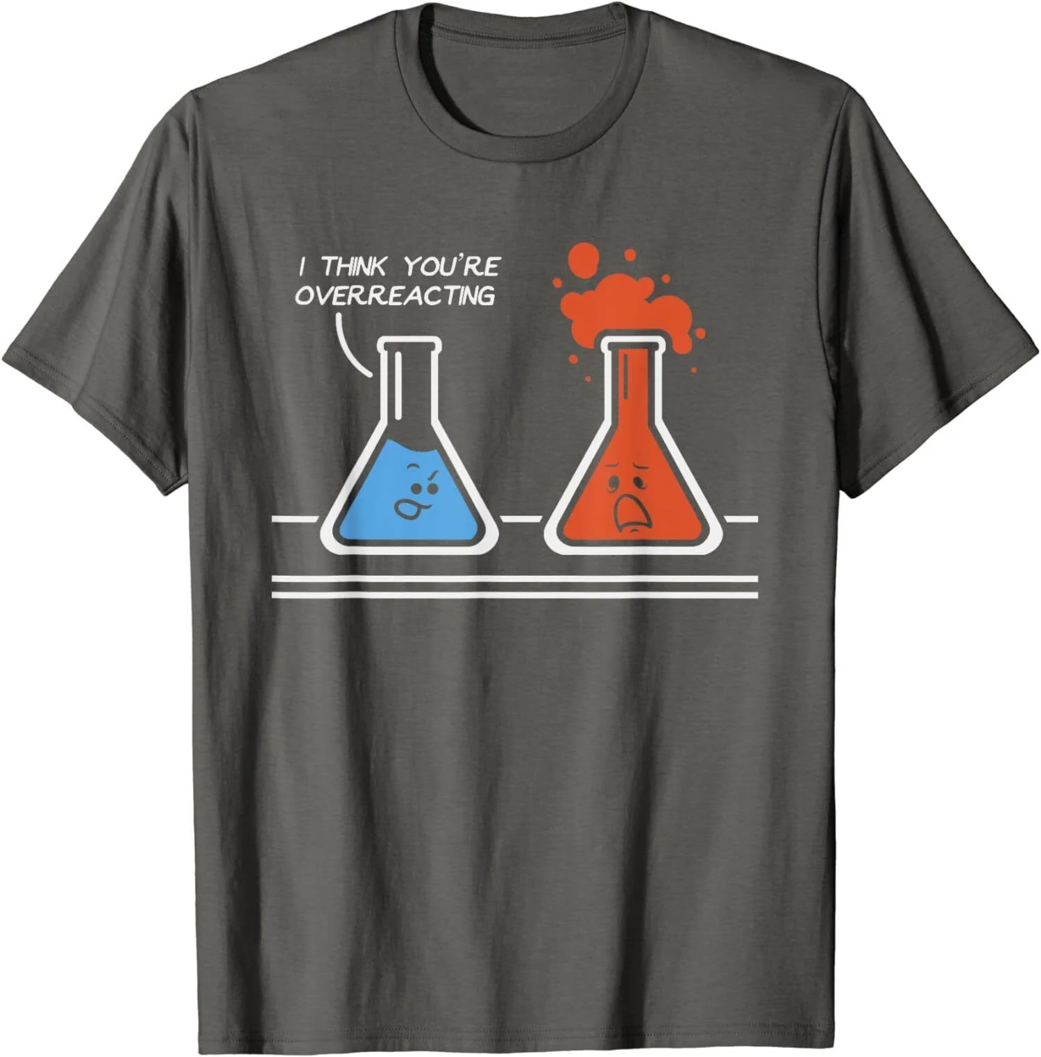 I Think You're Overreacting Science Chemistry Gift Unisex T-Shirt