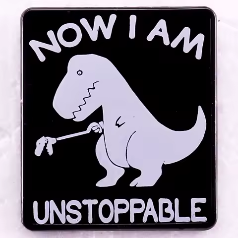 Now I'm Unstoppable Metal Badge Funny T-Rex Dinosaur Enamel Pin
