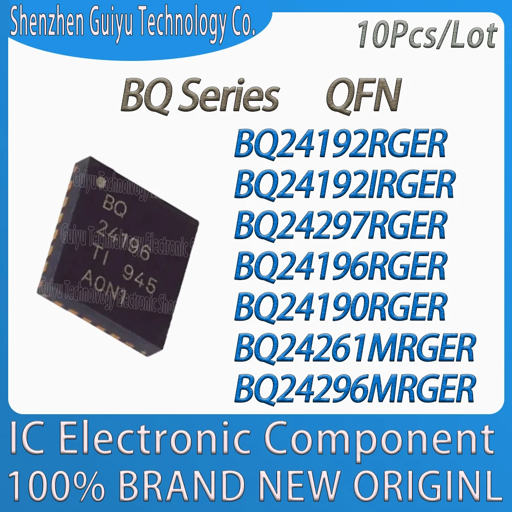 

10Pcs/Lot BQ24192RGER BQ24192IRGER BQ24297RGER BQ24196RGER BQ24190RGER BQ24261MRGER BQ24296MRGER BQ24192RG BQ Series QFN IC Chip