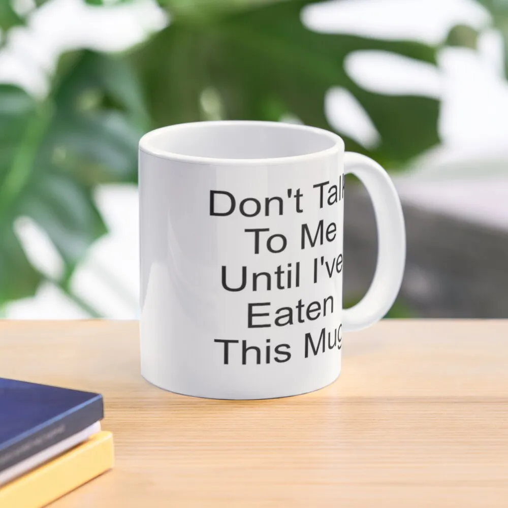

Don't Talk To Me Until I've Eaten This Mug Coffee Mug Mug Cute Tea Cup Beautiful Tea Mugs Custom Mugs