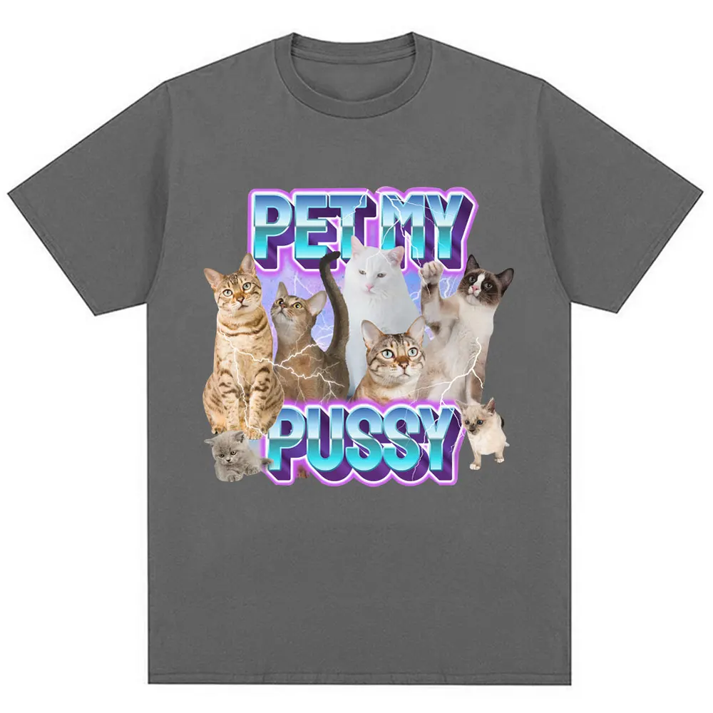 Pet My Pussy Funny Meme Print T-shirt Humor Cat Lovers Fashion Aesthetic T Shirt Men Women Oversized Cotton Casual T Shirts Gift