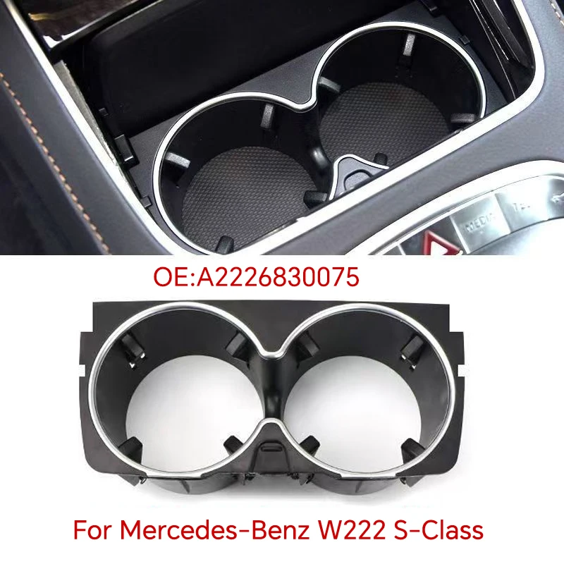 

Suitable for Mercedes-Benz W222 S-Class the beverage cup holder and water cup holder on the center console car A2226830075