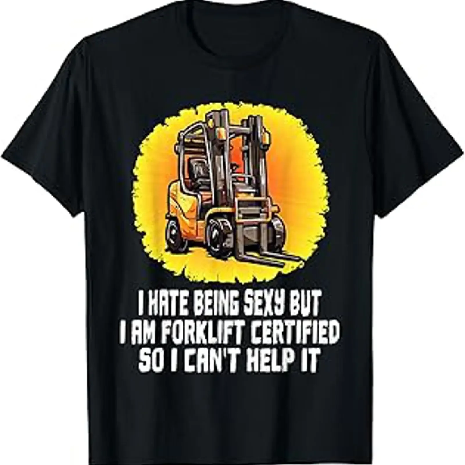I Hate Being Sexy But Am Certified Forklift Operator Funny T Shirt vintage Washed Comfortable designer clothes Casual Slightly