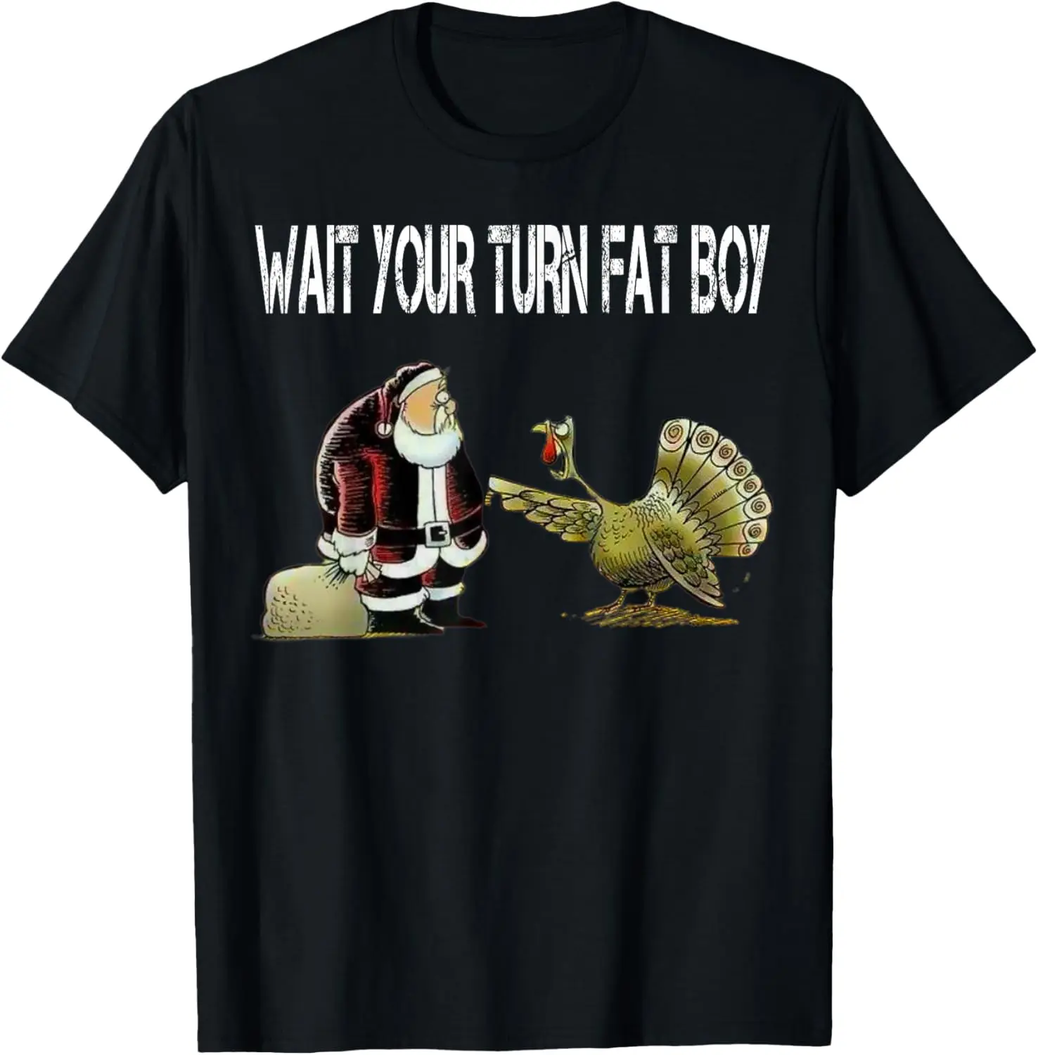 

Funny Thanksgiving Wait Your Turn Fat Boy Turkey and Santa