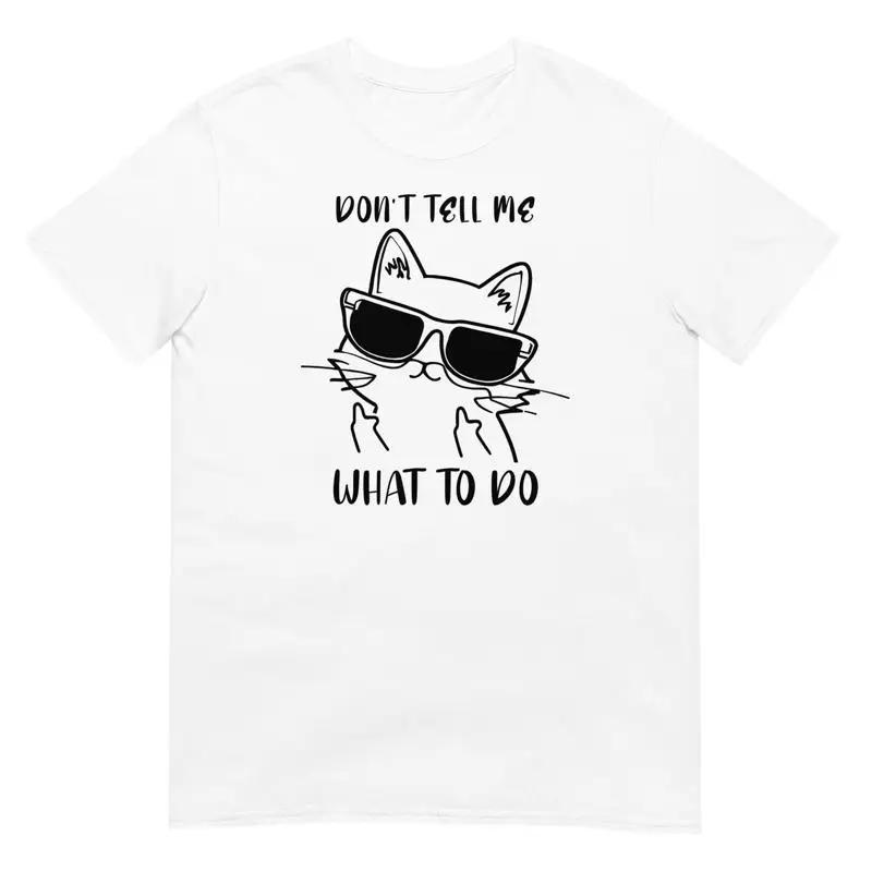 Camiseta de algodón con diseño de gato divertido Don Äôt Tell Me What To Do, dedo medio de gatito
