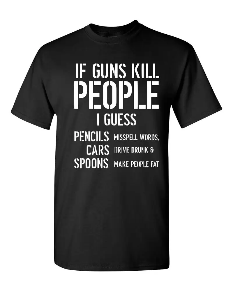 If Guns Kill People I  2nd Amendment Gun Rights Funny  Men's Tee Shirt 1496  Unisex T-shirts for Men Women Summer Tees