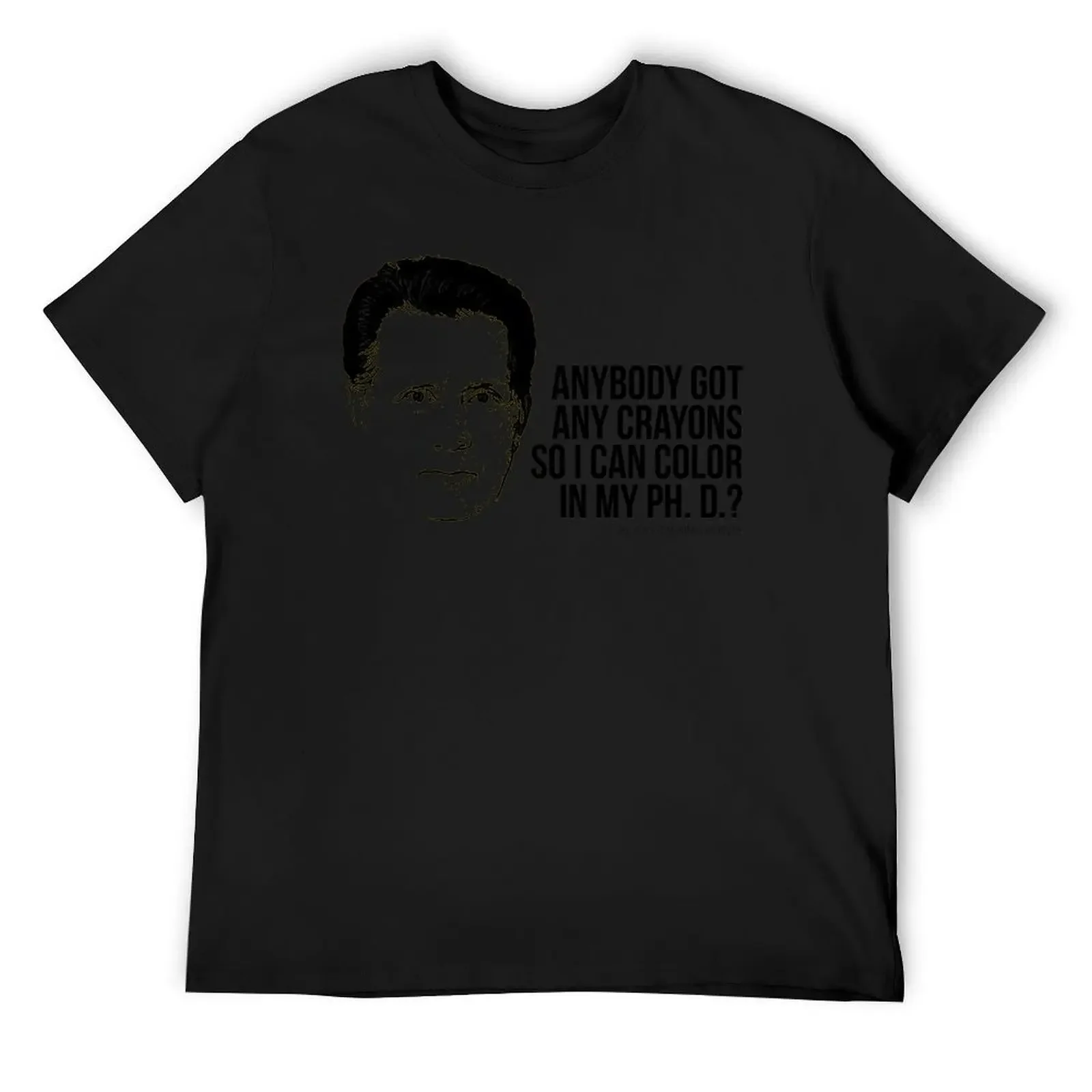 

Jed Bartlet - Got any Crayons West Wing Quote T-Shirt anime t shirts quick-drying graphics mens champion t shirts