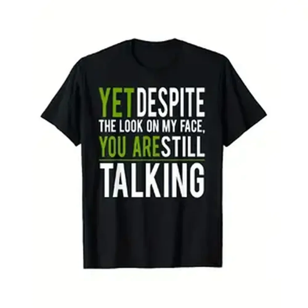 Funny Saying Tee Shirts For Men Women Girls Boys Yet Despite The Look On My Face You're Still Talking T-Shirt T-Shirt Black Unisex-Adults and Boys Girls Cotton 100% Short Sleeve Classic Fit Slim Fit Small, Graphic Print Tee Graphic Printed Tee