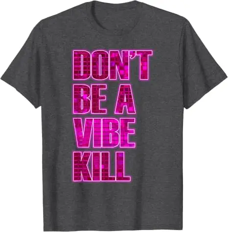 Don't Be A Vibe Kill Inappropriate Lustiges Retro-Zitat-T-Shirt Y2k Personalisiertes Sarkastisches Spruch-T-Shirt Kunstwerk Ästhetische Kleidung Top – Detail 14