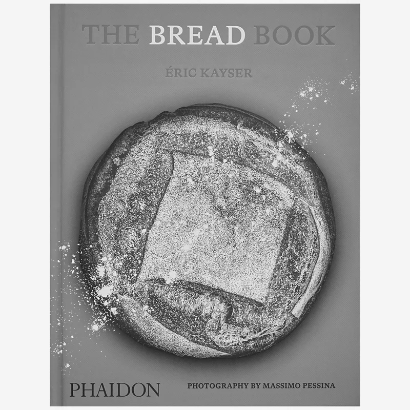 The Bread Book  60 Artisanal Recipes For The Home Baker Eric Kayser Ellie Smith Phaidon Press 9781838665746 Book