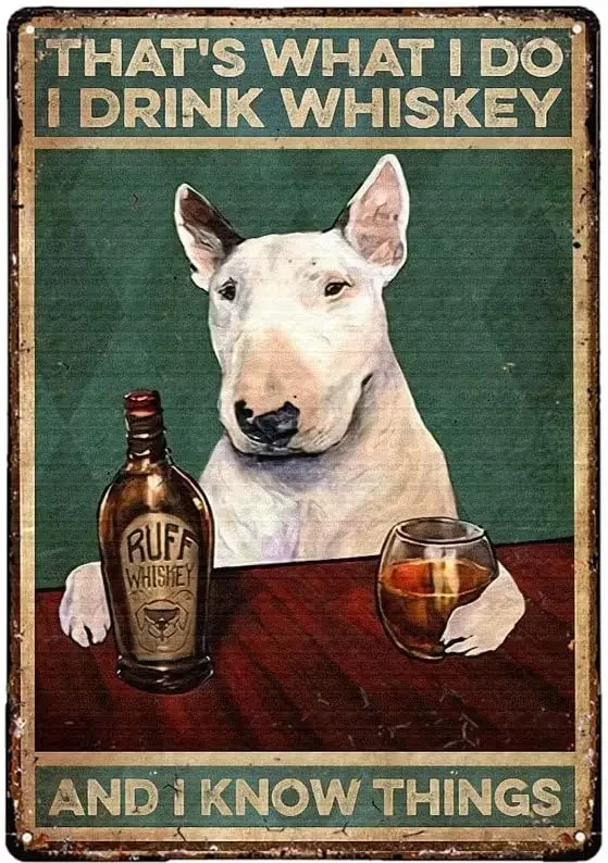 Retro Metal Tin Sign Bull Terrier Drink Whiskey That\'S What I Do I Drink Whiskey And I Know Things Metal Tin Home Bar