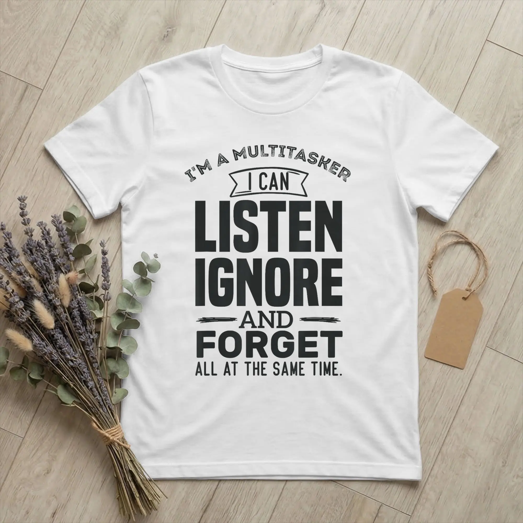 I'm A Multitasker I Can Listen Ignore Forget T Shirt for Men Pure Cotton Funny T-Shirts O Neck Funny Tee Short Sleeve Tops Gift