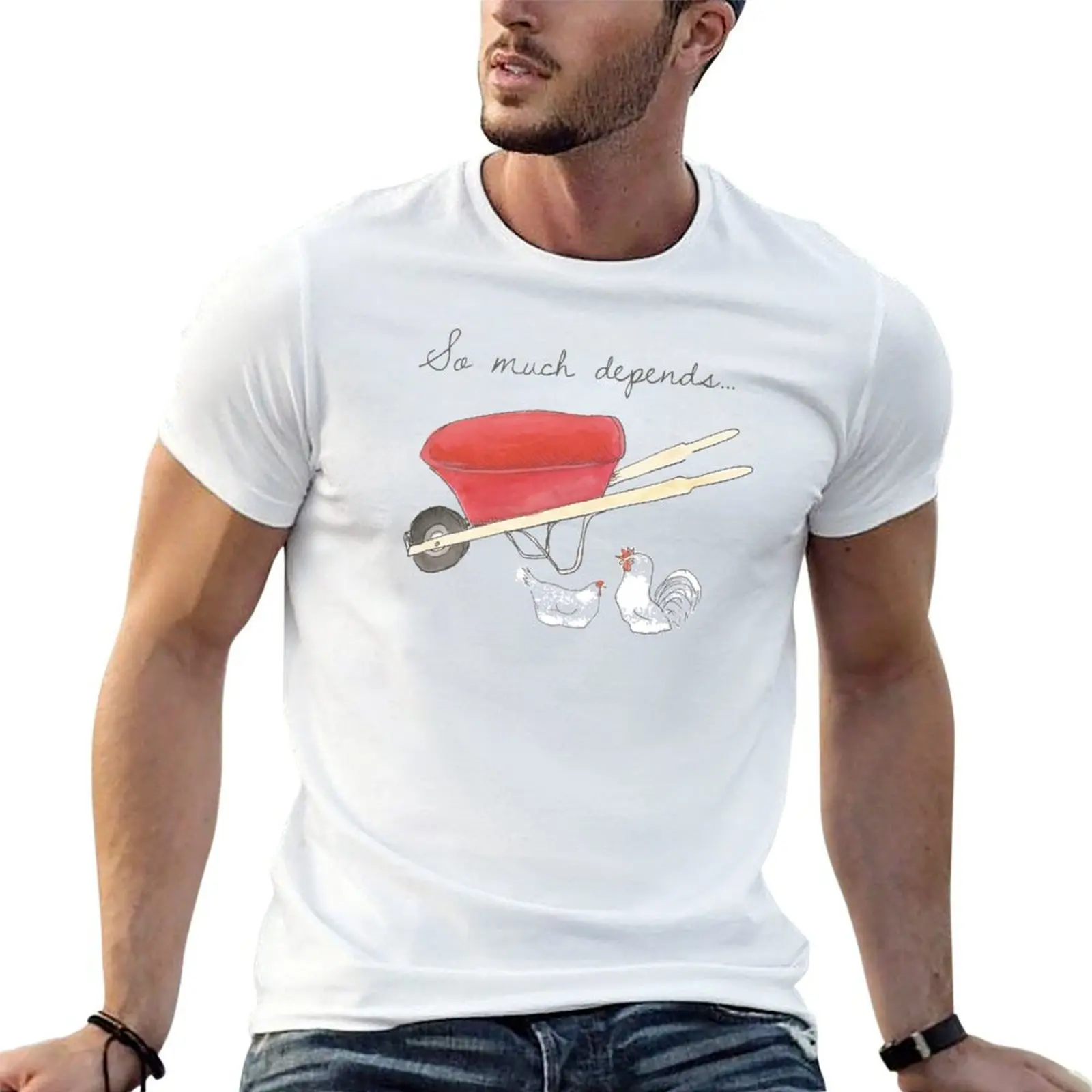 

So Much Depends T-Shirt funny t shirts dark humor t shirt man plain man t shirt cotton T-shirt