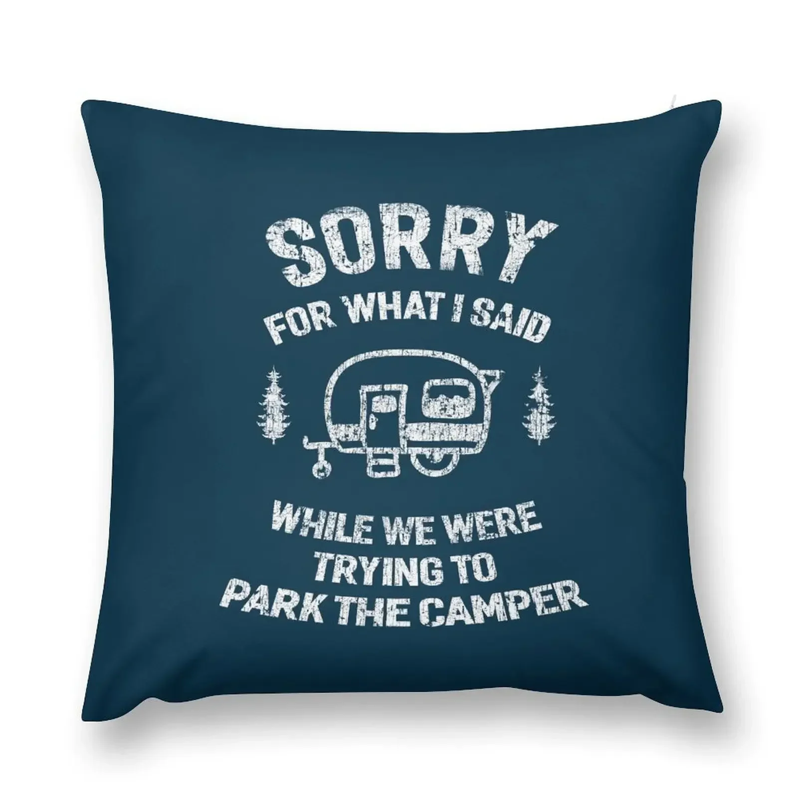 Sorry for what I said while we tried to park the camper Throw Pillow autumn decoration ornamental pillows Sitting Cushion pillow