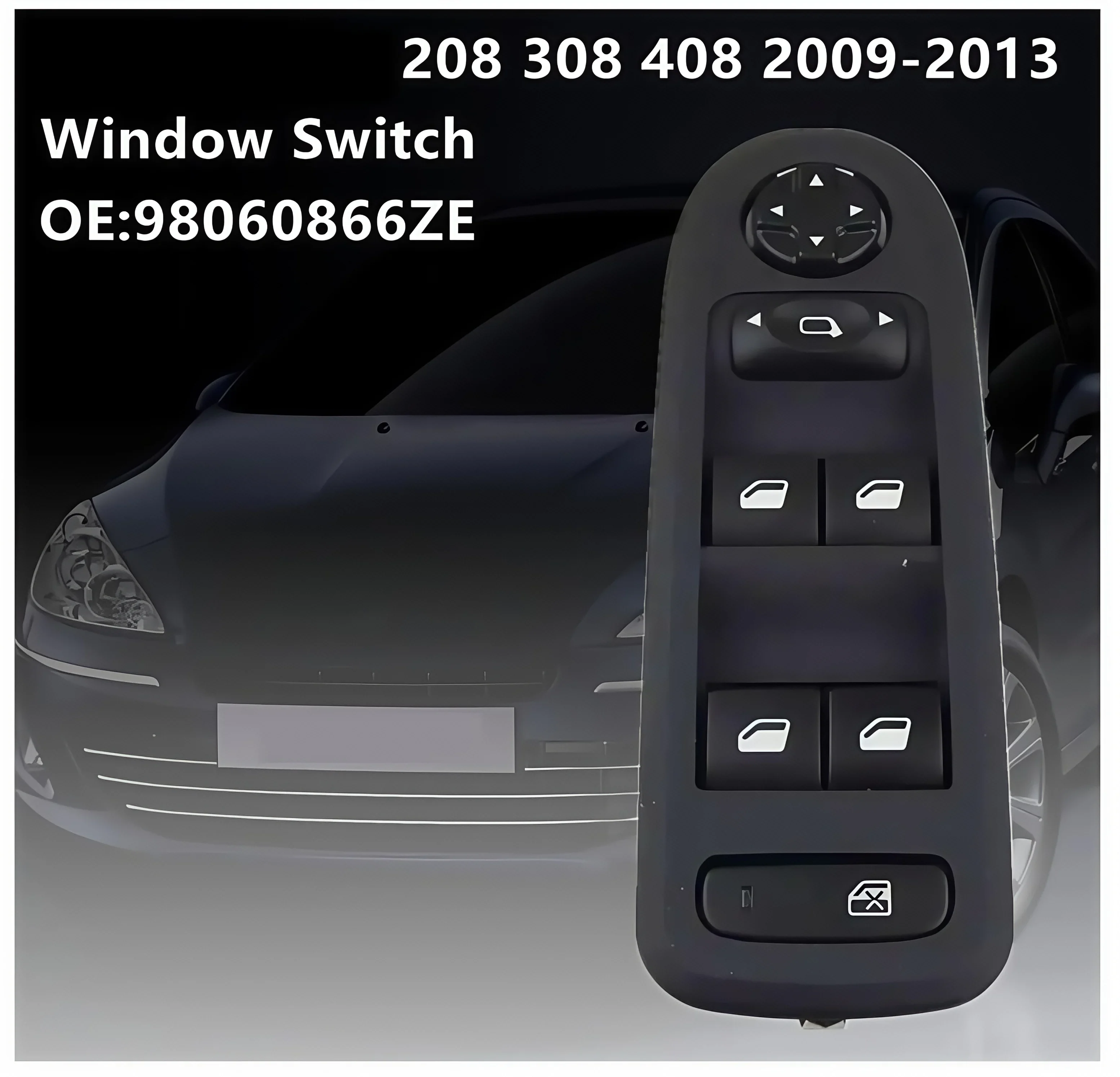 

Car Crown 98060866ZE For Peugeot 208 308 408 508 2009-2013 Master Electric Window Lifter Control Switch Button 96666289ZE