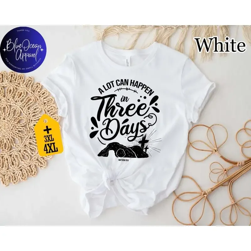 A Lot Can Happen In 3 Days T Shirt Christian Easter Religious Faith Based Resurrection Jesus Apparel