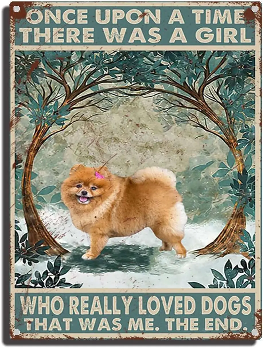 Tin Sign Pomeranian Dog Once Upon A Time There was A Girl Who Really Loved Dogs Poster Tin Sign Bar Pub Diner Cafe Wall sign