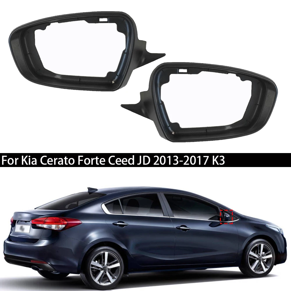 Replacement Rear View Mirror housing Left Right Trim For Kia Cerato Forte Ceed JD 2013-2017 K3 Car Side Mirror Frame Holder