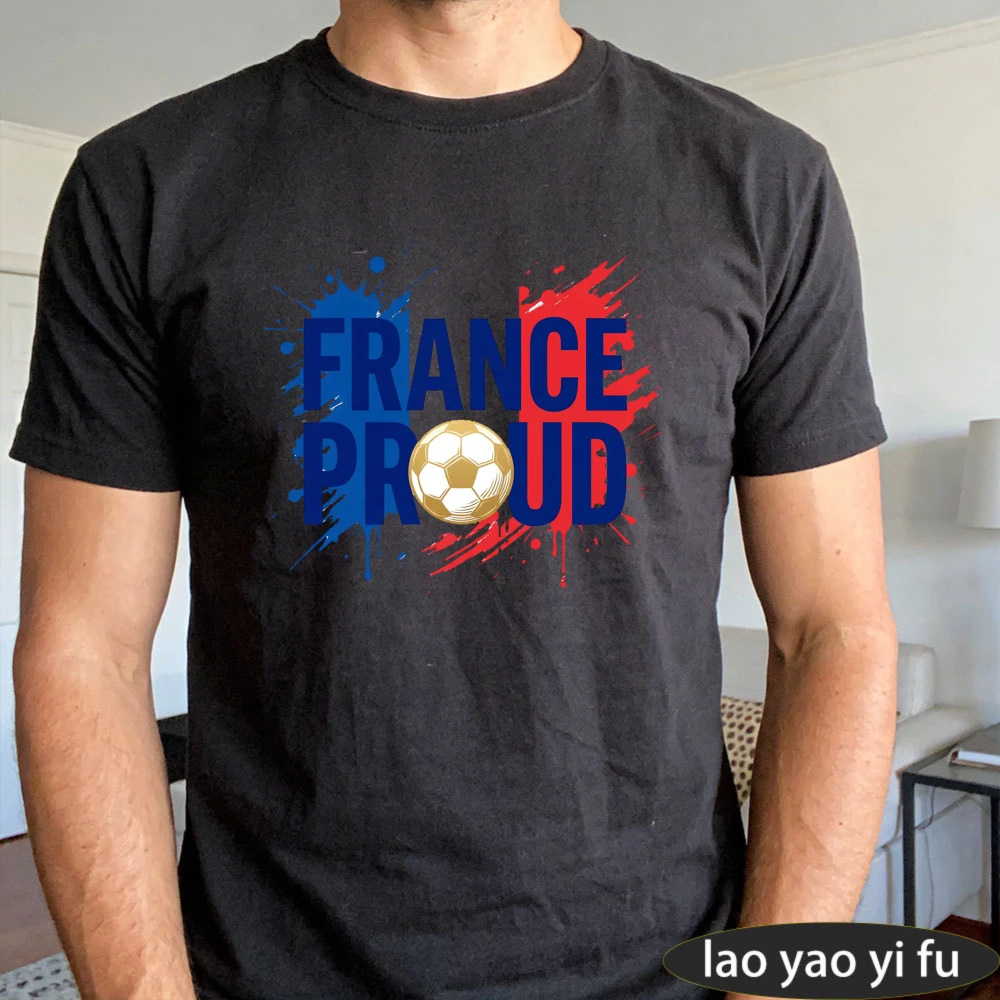 France Proud National Soccer Graphic TShirt Men Summer Cotton Short Sleeve Casual Fashion T-shirt Unisex Gift for Football Fans