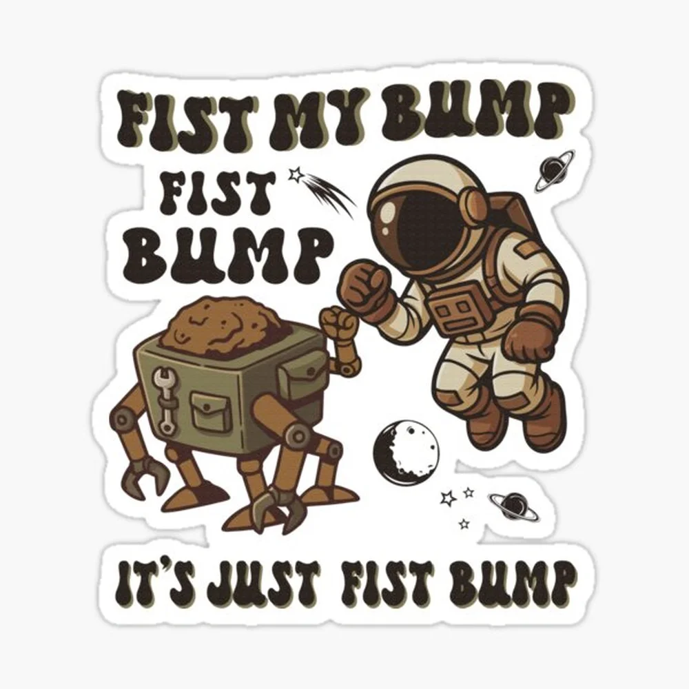 

Fist my bump - project hail mary Sticker for Laptop Decor Bedroom Car Cute Cartoon Art Fashionable Public Suitcase