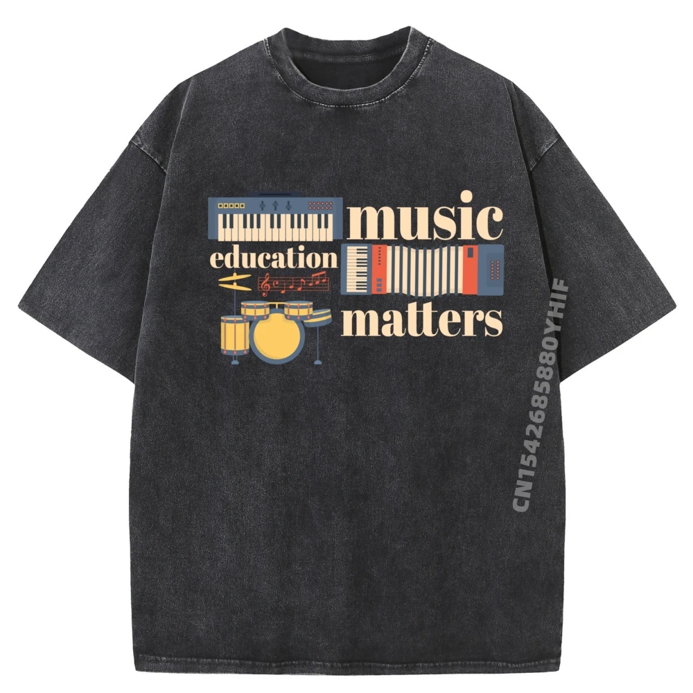 

Music Education Matters Music Teacher Musician Composer Luxury T Shirt Homme Soft Washed Camisetas Hombre Graphic Tees