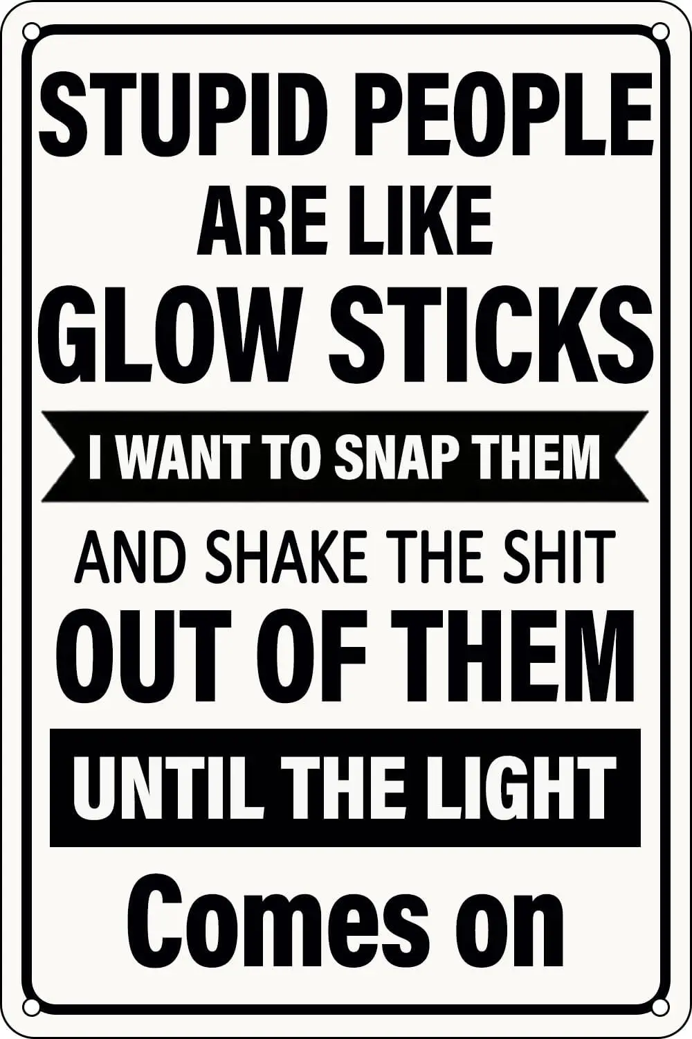 Vintage Metal Tin Signs Stupid People are Like Glow Sticks Poster for Home Office Farmhouse Bathroom Bar Garden Wall Art De sign