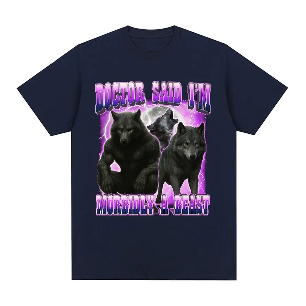 Doctor Said I'm Morbidly A Beast Funny Wolf Meme Graphic T-shirt Men's Clothing Fashion Harajuku T-shirts Cotton Casual T Shirts