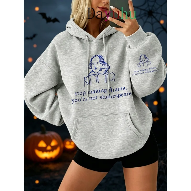 Oversized Streetwear Hoodie Halloween Stop Making Drama You Re Not Shakespeare Quote Print Autumn Winter Daily Wear