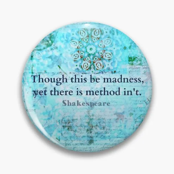 Shakespeare Madness Method Quote  Soft Button Pin Lover Lapel Pin Metal Funny Decor Hat Jewelry Brooch Collar Cute Gift Clothes