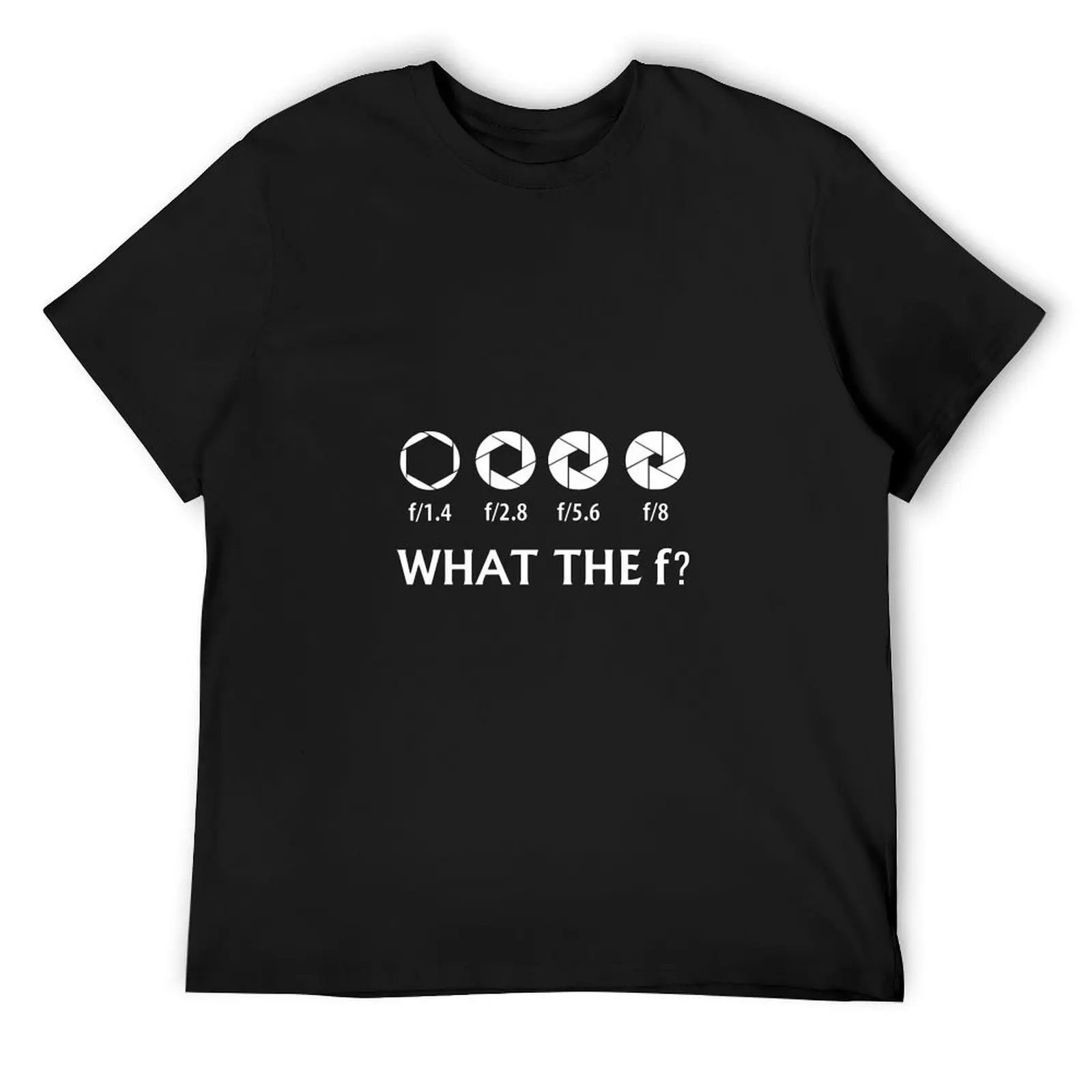 

What The F Funny Photography Camera F Stop Nice Gift T-Shirt plus size clothes anime fashion shirts t shirts for men pack
