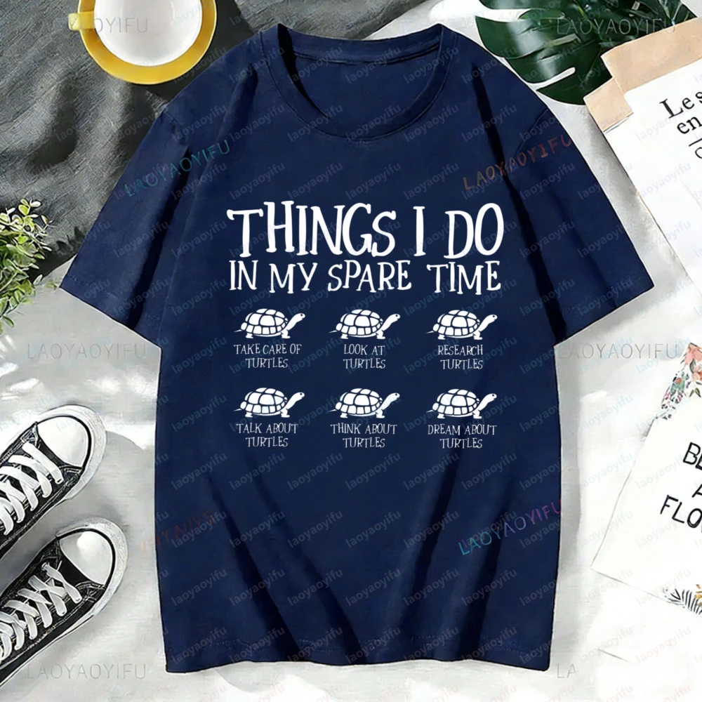 Turtle Things I Do in My Spare Time Women T-Shirt Cotton Short Sleeve O-Neck Casual Fashion Tee for Her Summer T Shirt