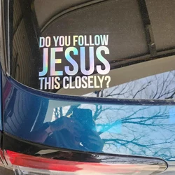 Do You Follow Jesus This Closely Self-adhesive Auto Sticker Automotive Trucks Laptop Car Vinyl Decal