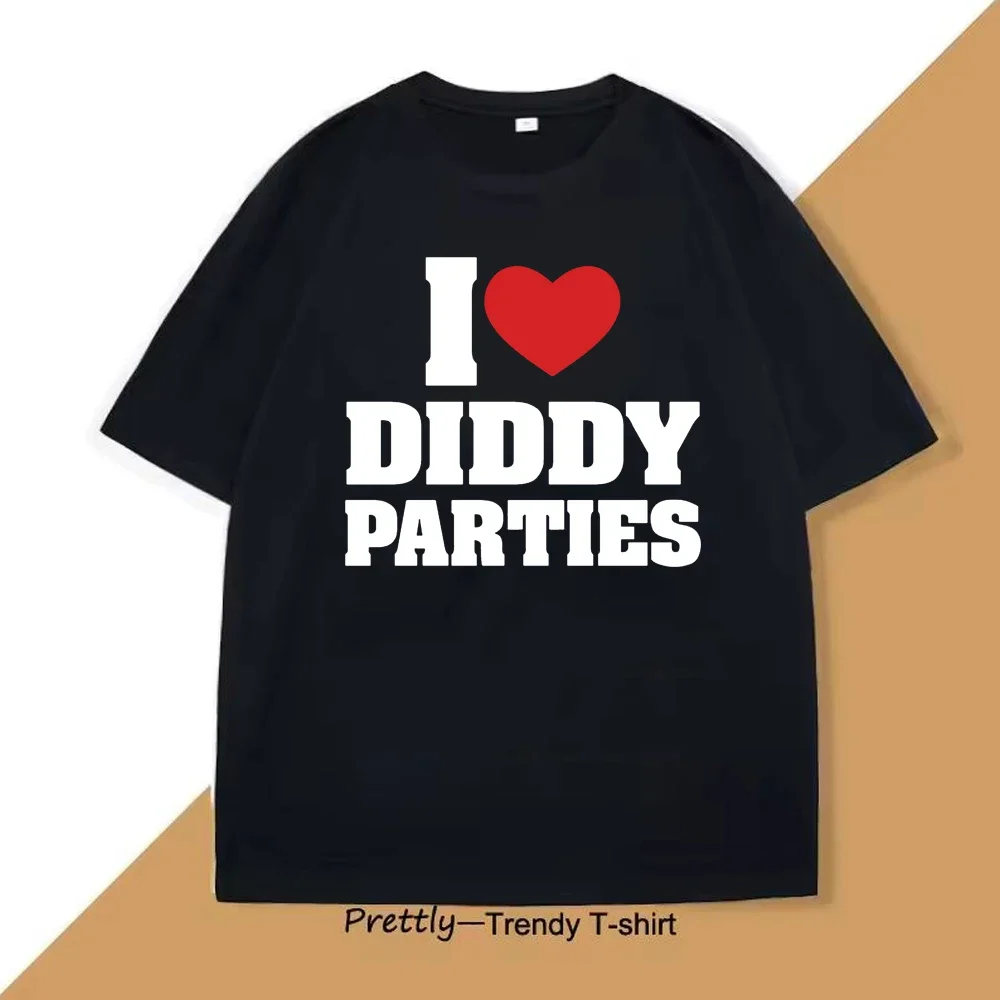 I Love Diddy Parties Graphic Printed T-shirt Women and Men Funny Fashion Casual Loose T-shirt Short Sleeve O-Neck T-shirt Top
