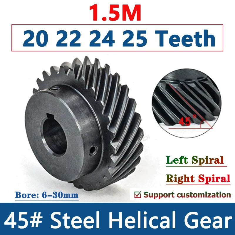 1pcs 1.5M Helical Gear 20 22 24 25 Teeth 1.5 Modulus 20T 22T 24T 25T 45 Degree Left/Right Spiral Steel Gear Bore 6-30mm Custom