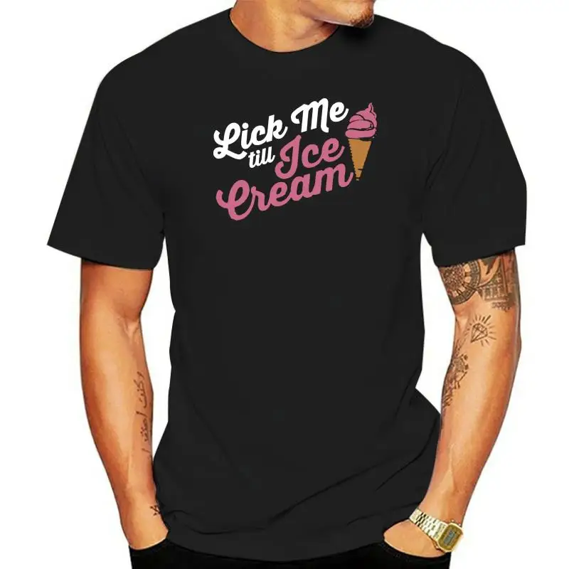 Men T Shirt Lick Me Till Ice Cream Women t-shirt