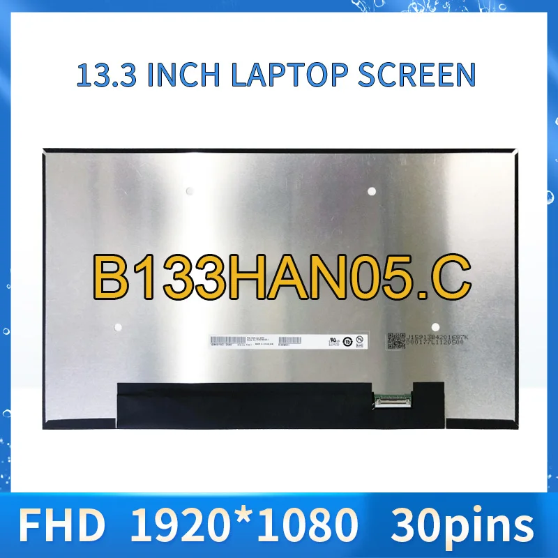 

B133HAN05.C 13.3 Inch Laptop LCD Screen FHD 1920*1080 Replacement Panel Display Matrix eDP 30pins