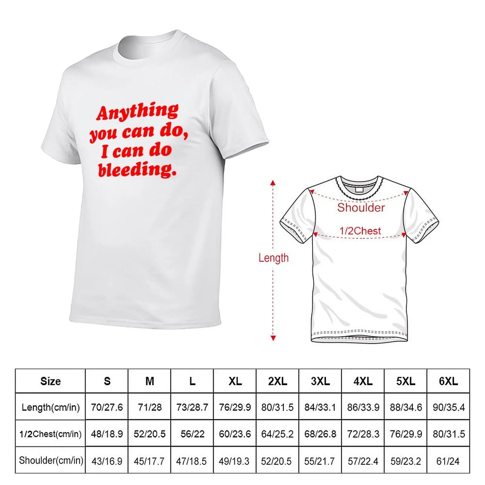 Anything you can do, I can do bleeding T-Shirt custom t-shirts tshirts personalised shirts men graphic