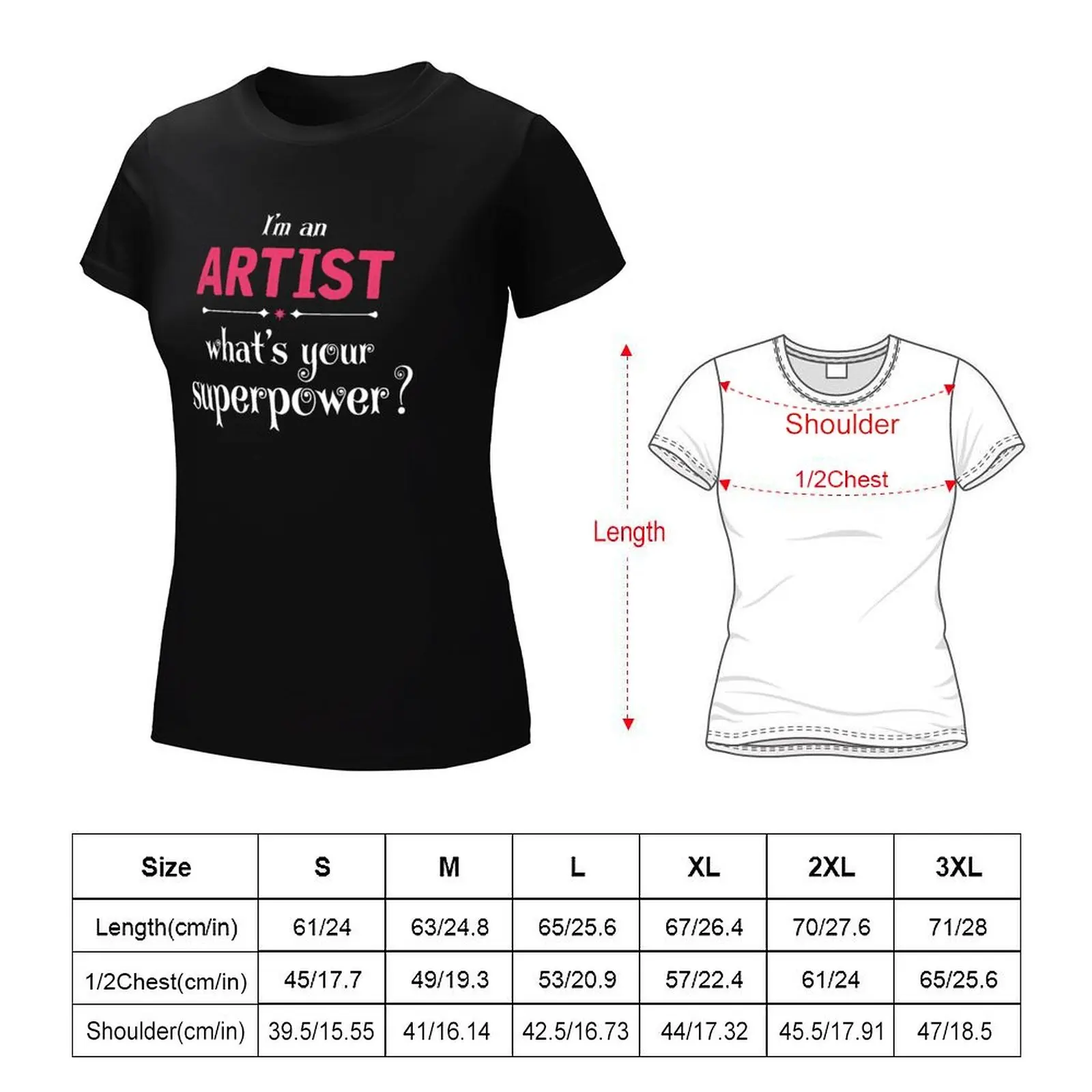 I Am An Artist What's Your Superpower? T-Shirt Female clothing aesthetic clothes Top Women