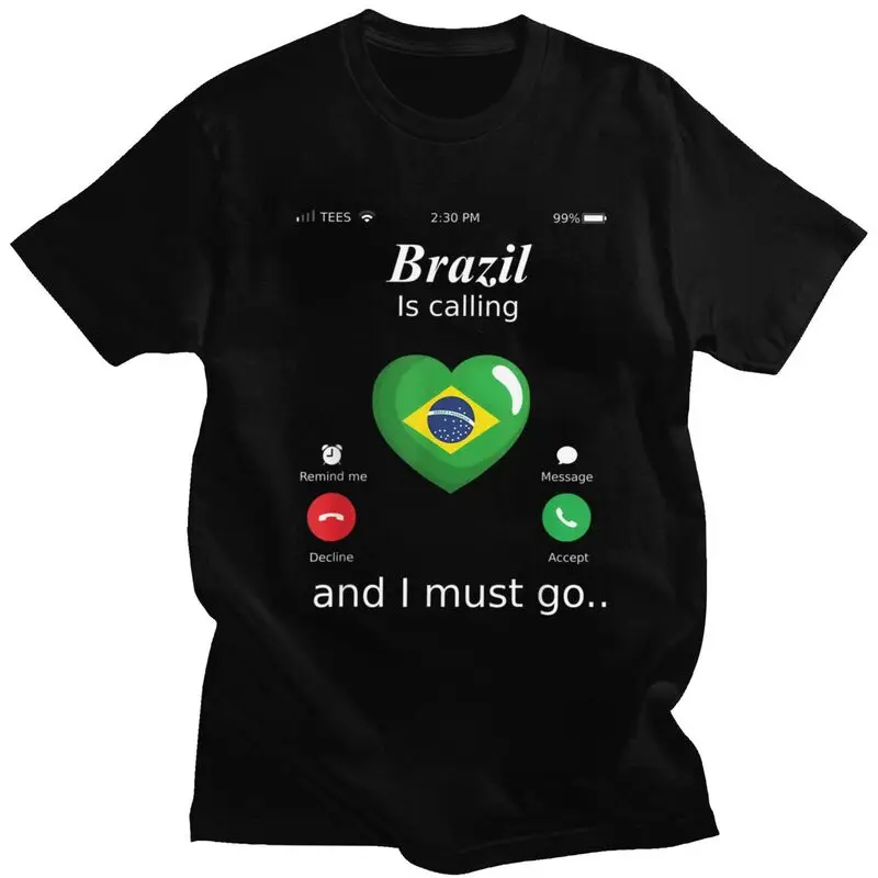Male Brazil Is Calling And I Must Go Brazil Flag T Shirt Short-Sleeve Cotton Tshirt Valentine's Day Gift Leisure Tee Clothes