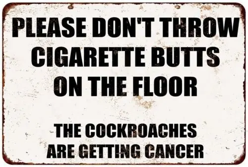 Please Don't Throw Cigarette Butts On the Floor Funny metal sign 8 x 12