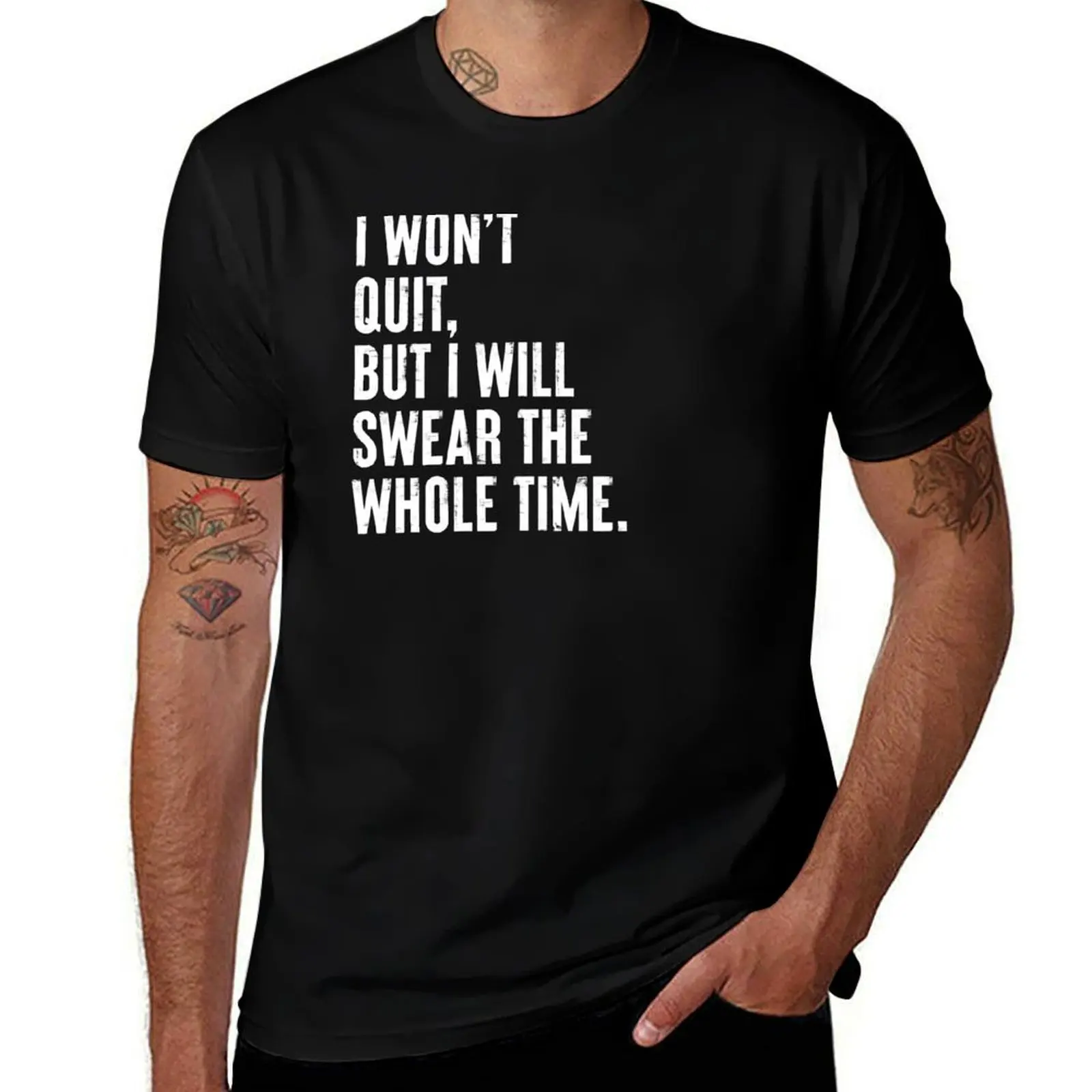 

I Won't Quit But I Will Swear The Whole Time - Funny Sarcasm Gym Joke T-Shirt shirts graphic tee mens t shirts
