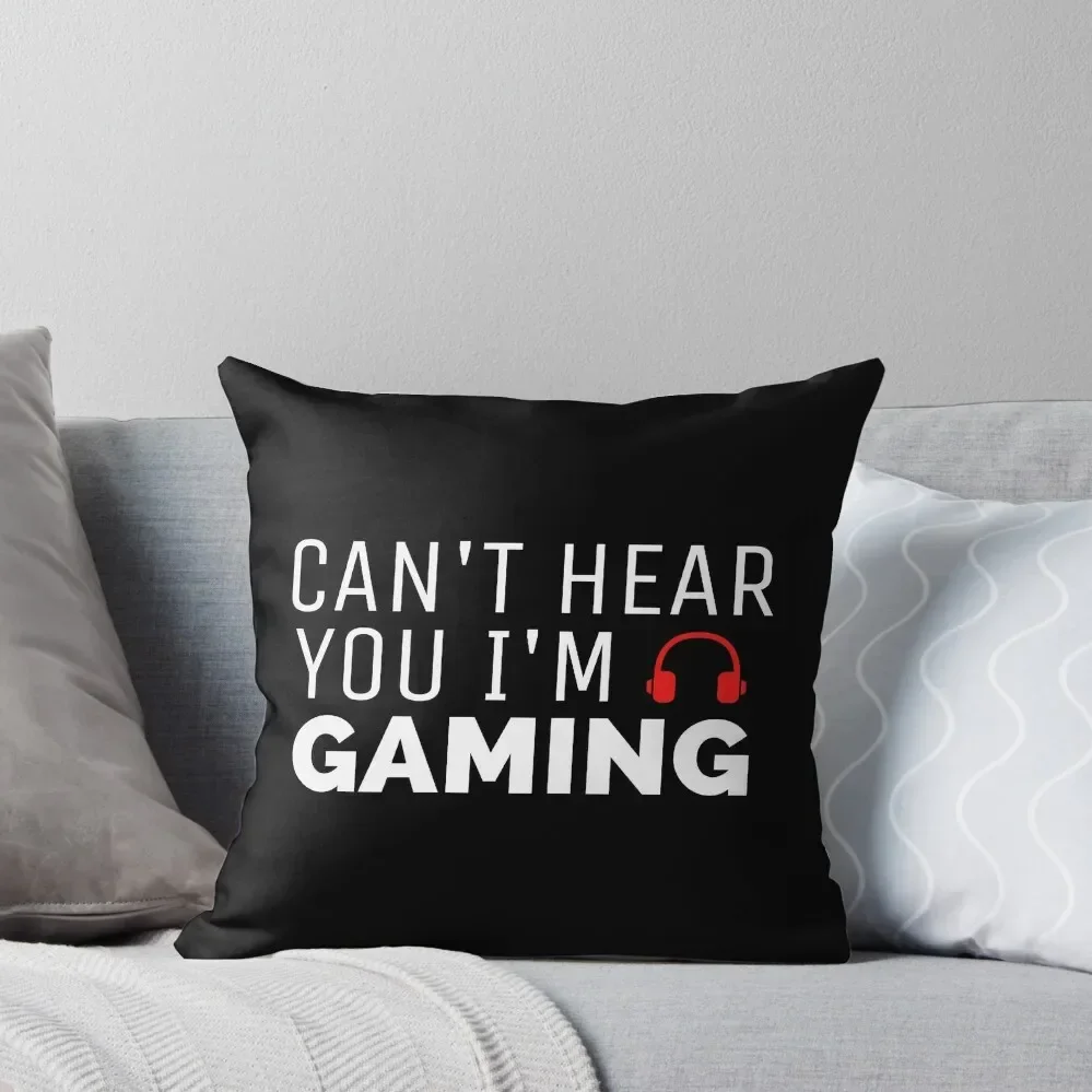 Can't Hear You I'm Gaming Throw Pillow christmas cushions covers Cushions For Sofa Pillow