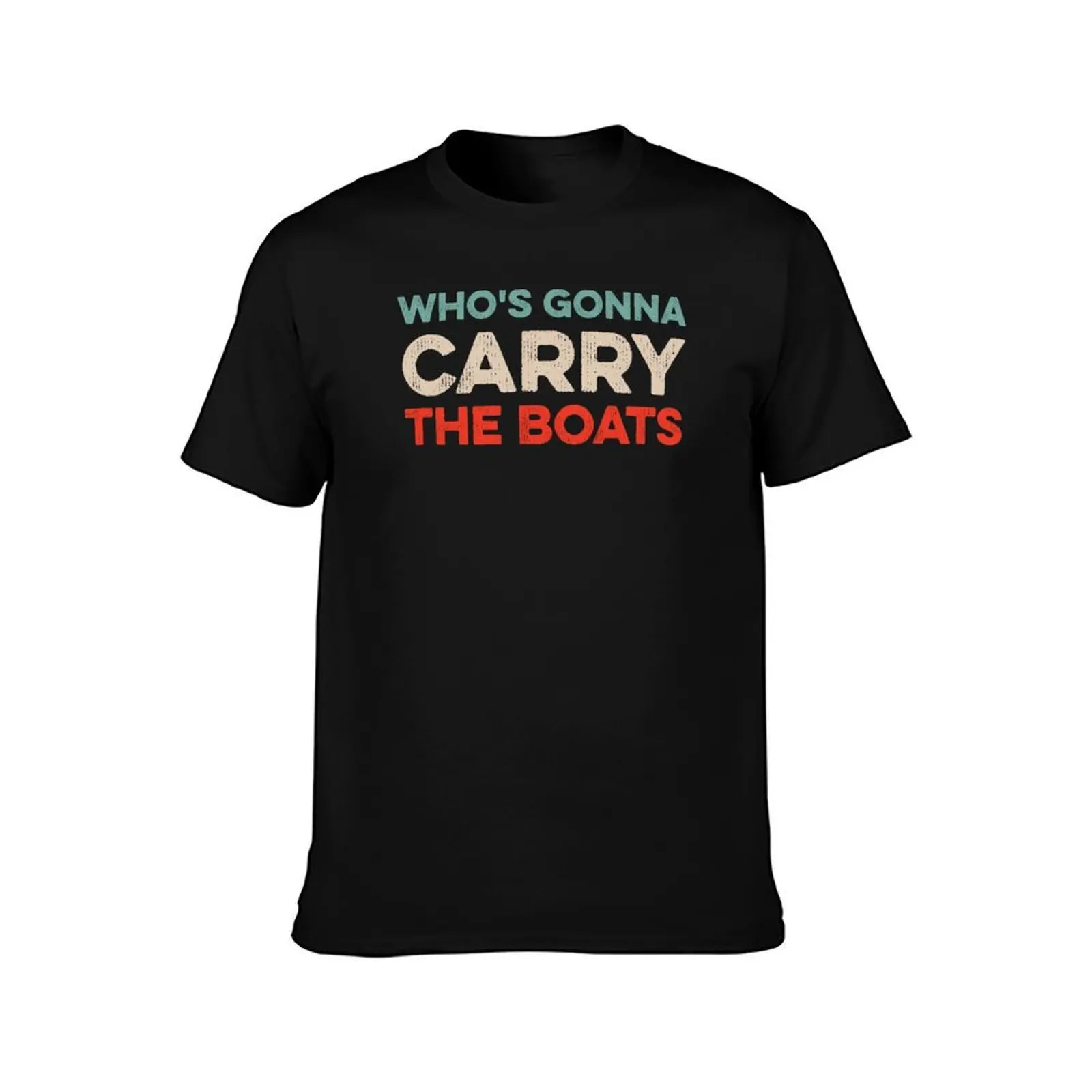Who's Gonna Carry The Boats T-Shirt, Summer Casual Cotton Tee, Oversized Streetwear Tops, Vintage Graphic Print, 100% Cotton
